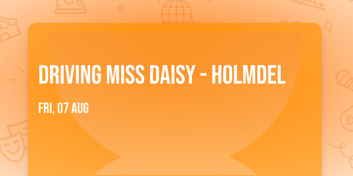 Driving Miss Daisy - Holmdel