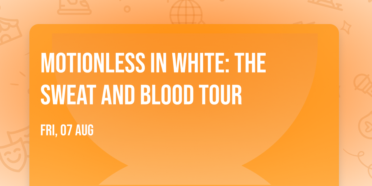 Motionless in White: The Sweat and Blood Tour