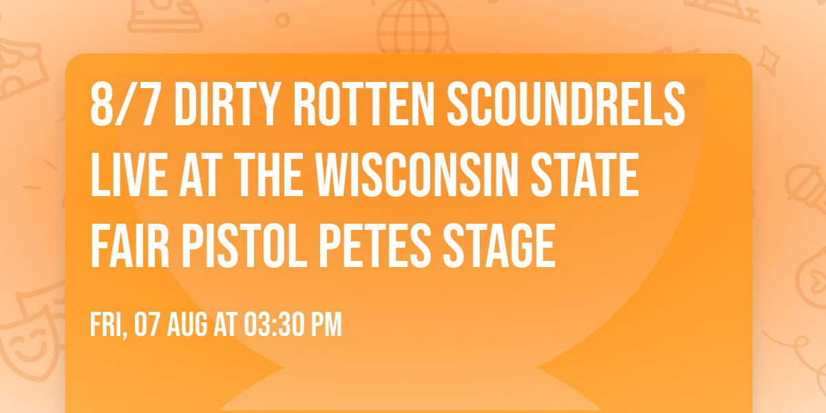 8\/7 Dirty Rotten Scoundrels Live at the Wisconsin State Fair Pistol Petes stage