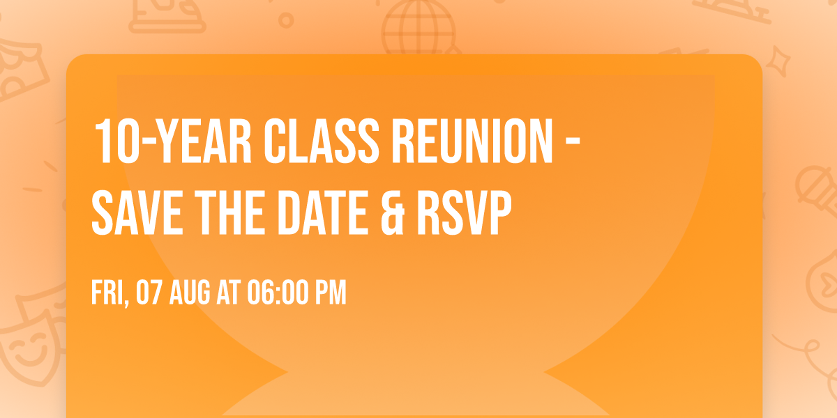 \ud83c\udf93 10-Year Class Reunion - Save the Date & RSVP
