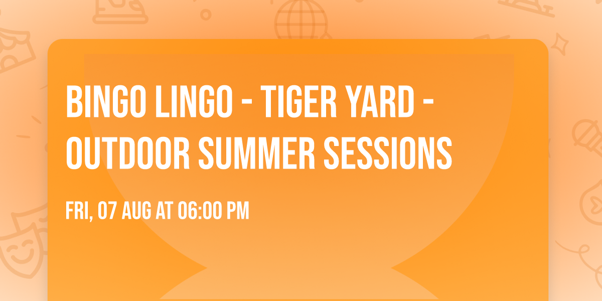 BINGO LINGO - Tiger Yard - Outdoor Summer Sessions