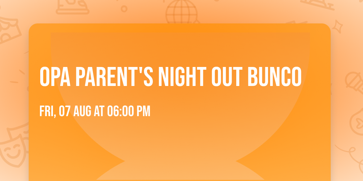 OPA Parent's Night Out Bunco