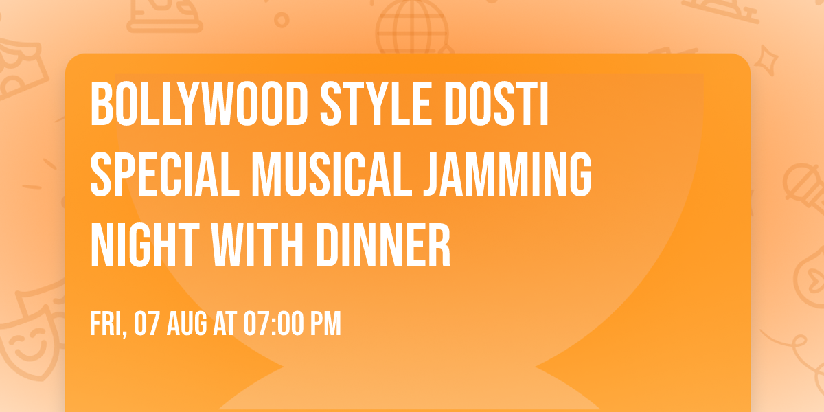 Bollywood Style Dosti Special Musical Jamming Night with Dinner