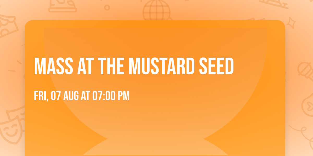 Mass at the Mustard Seed