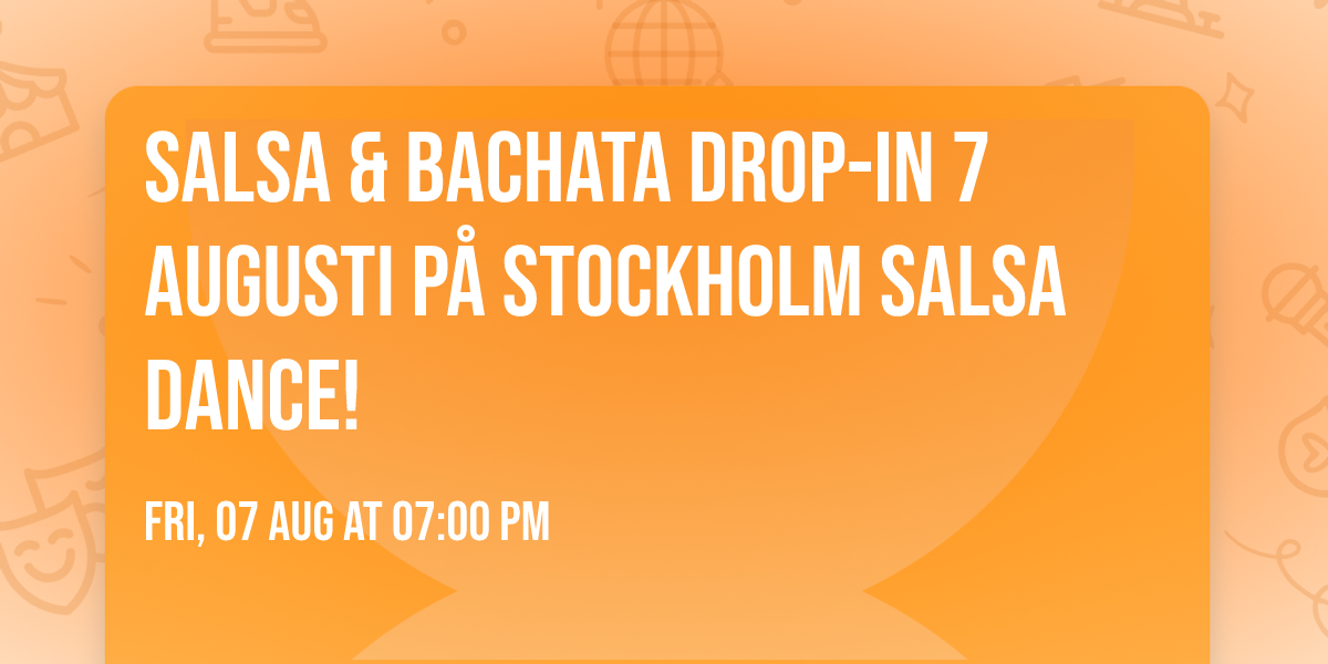 Salsa & Bachata drop-in 7 augusti p\u00e5 Stockholm Salsa Dance! 