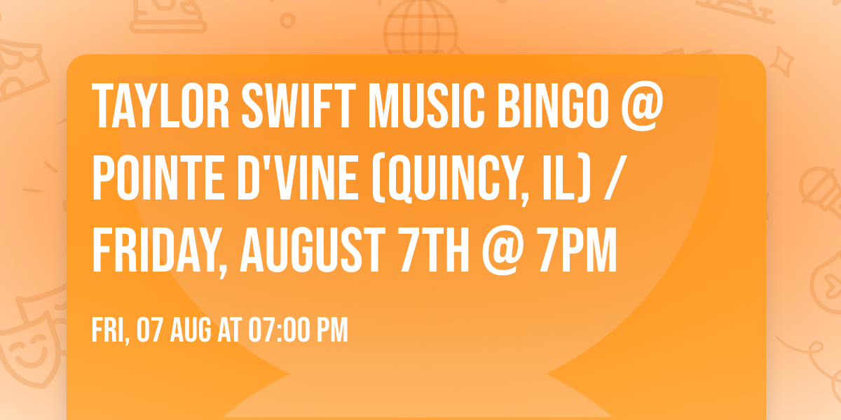 TAYLOR SWIFT MUSIC BINGO @ Pointe D'Vine (Quincy, IL) \/ Friday, August 7th @ 7pm
