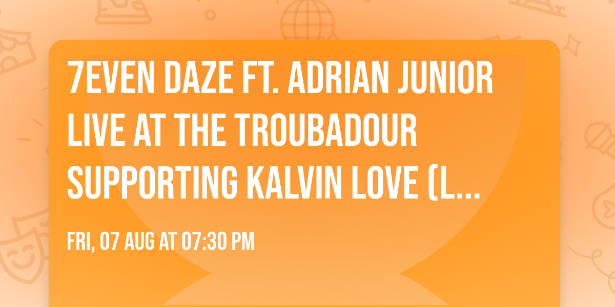 7even Daze ft. Adrian Junior LIVE at The Troubadour supporting Kalvin Love (Los Angeles, CA)