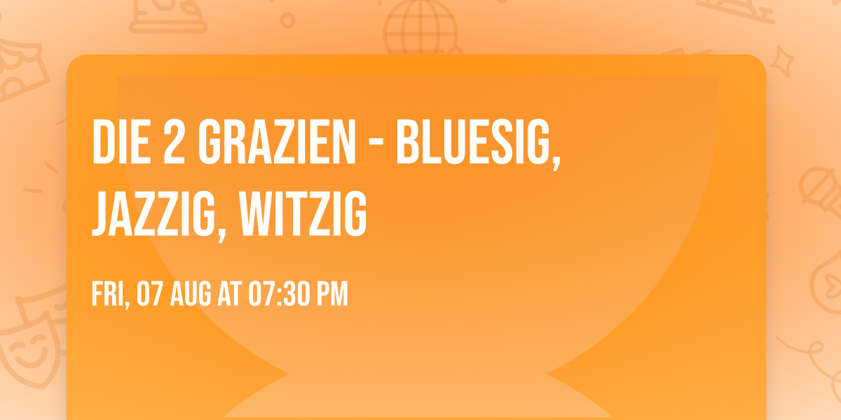 Die 2 Grazien - Bluesig, Jazzig, witzig