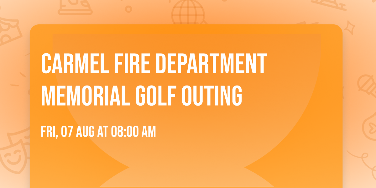 Carmel Fire Department Memorial Golf Outing \u26f3\ufe0f 