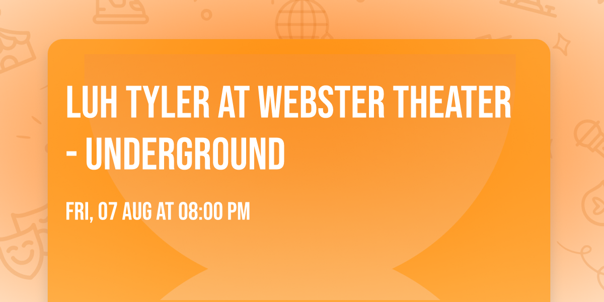 Luh Tyler at Webster Theater - Underground