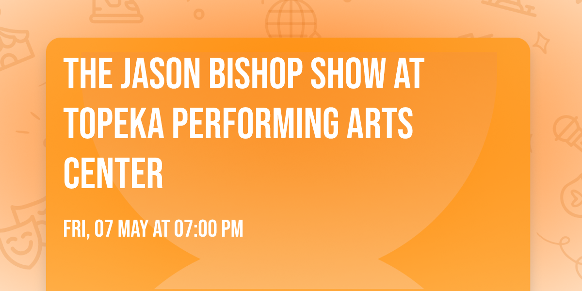 The Jason Bishop Show at Topeka Performing Arts Center