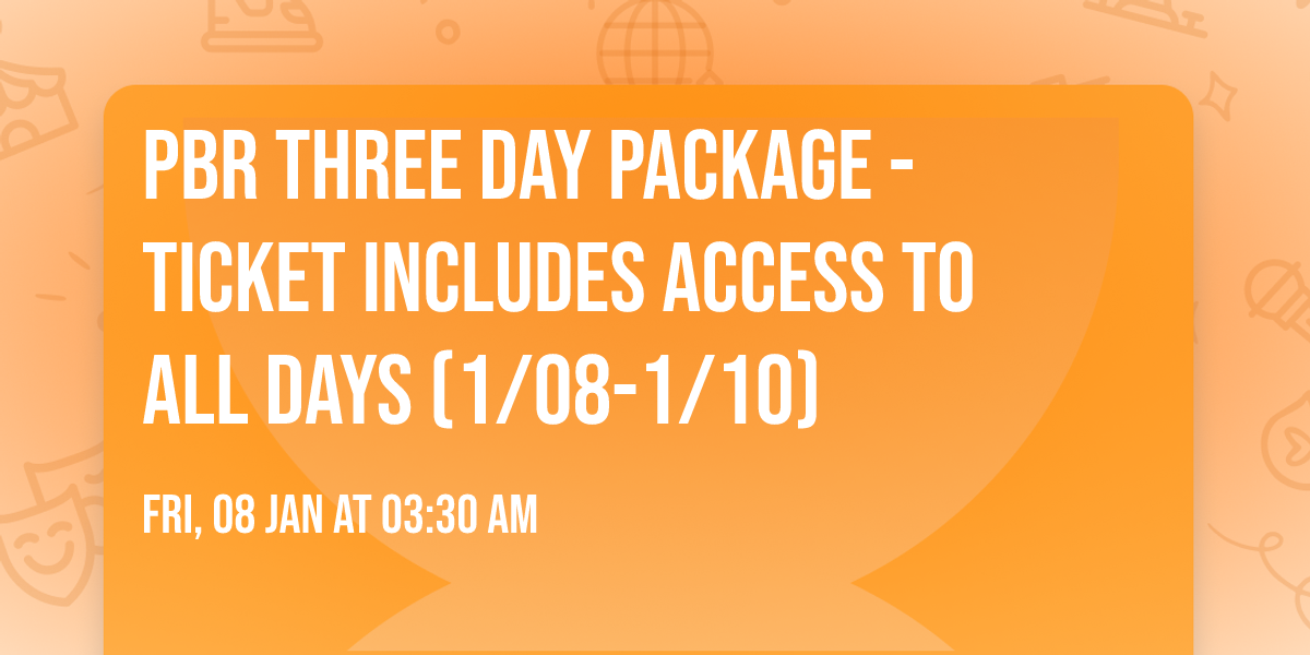 PBR Three Day Package - Ticket includes Access to All Days (1\/08-1\/10)