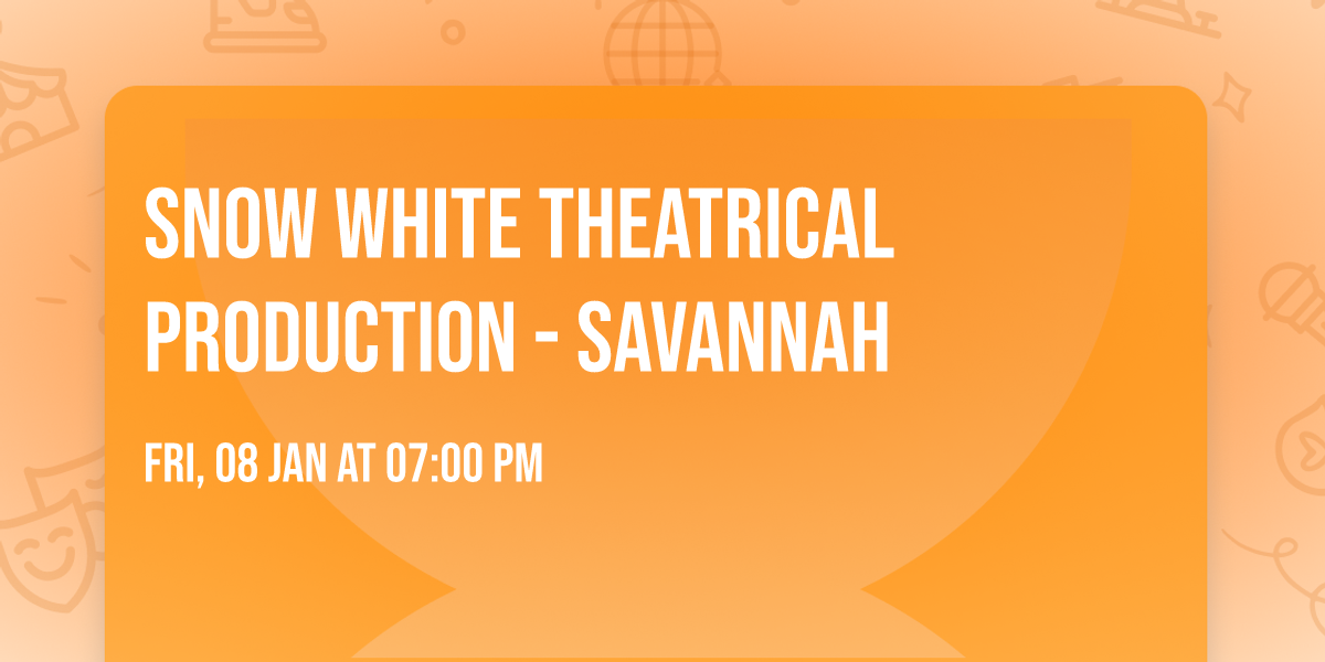 Snow White Theatrical Production - Savannah