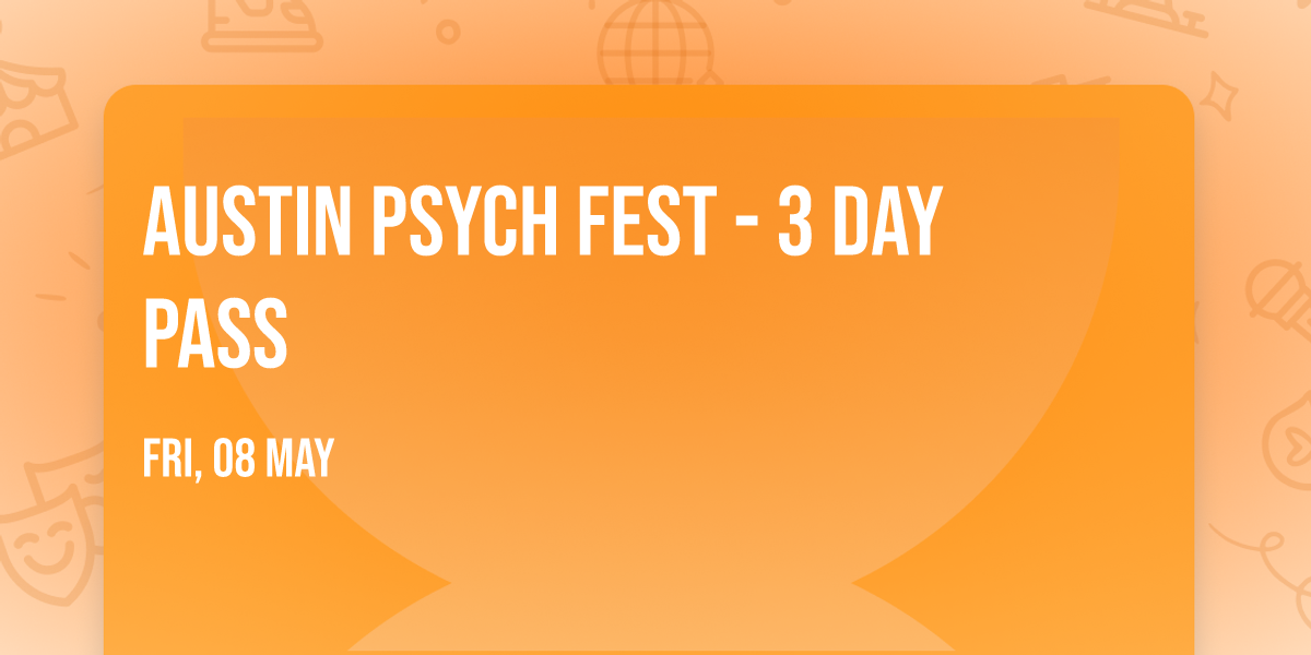 Austin Psych Fest - 3 Day Pass