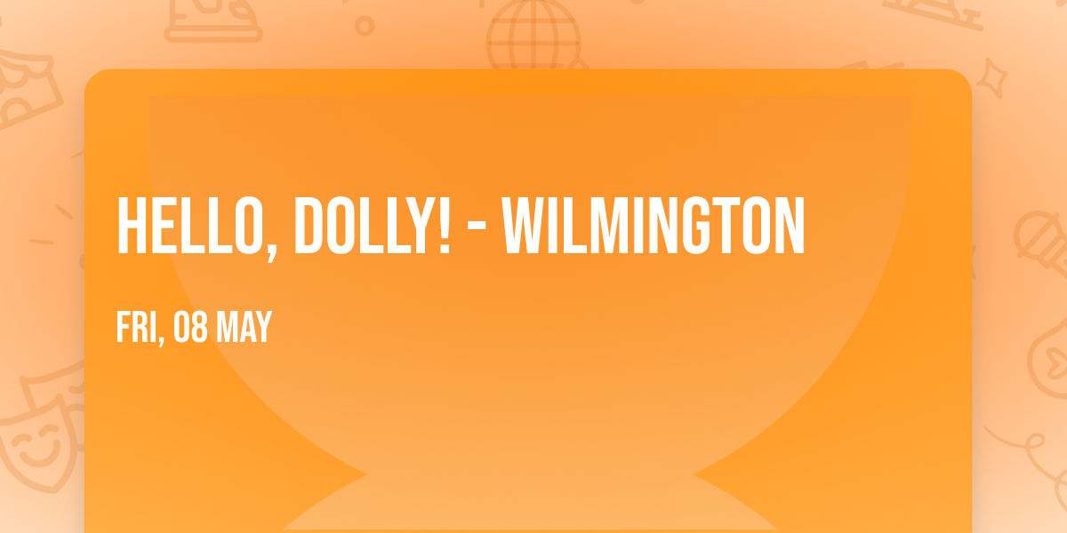 Hello, Dolly! - Wilmington