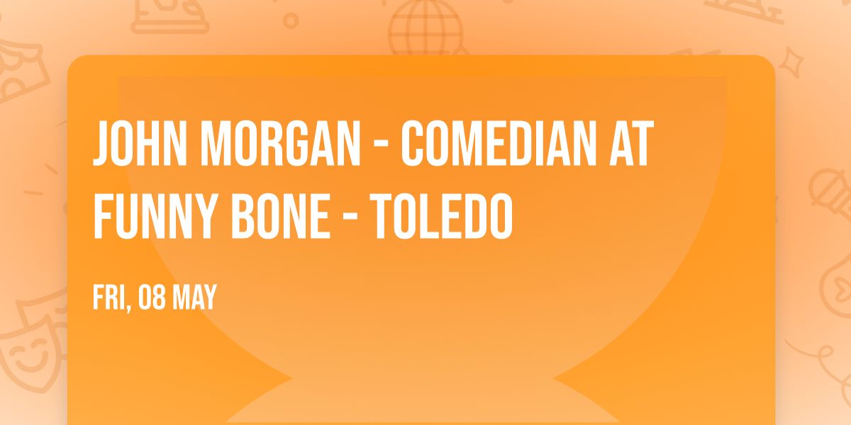 John Morgan - Comedian at Funny Bone - Toledo