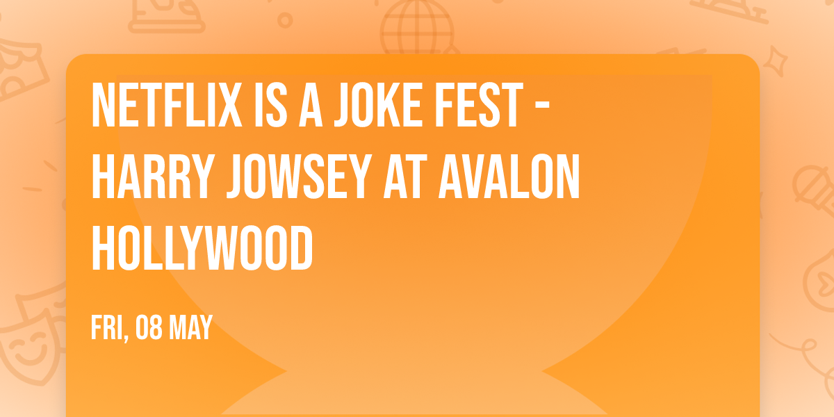 Netflix Is A Joke Fest - Harry Jowsey at Avalon Hollywood