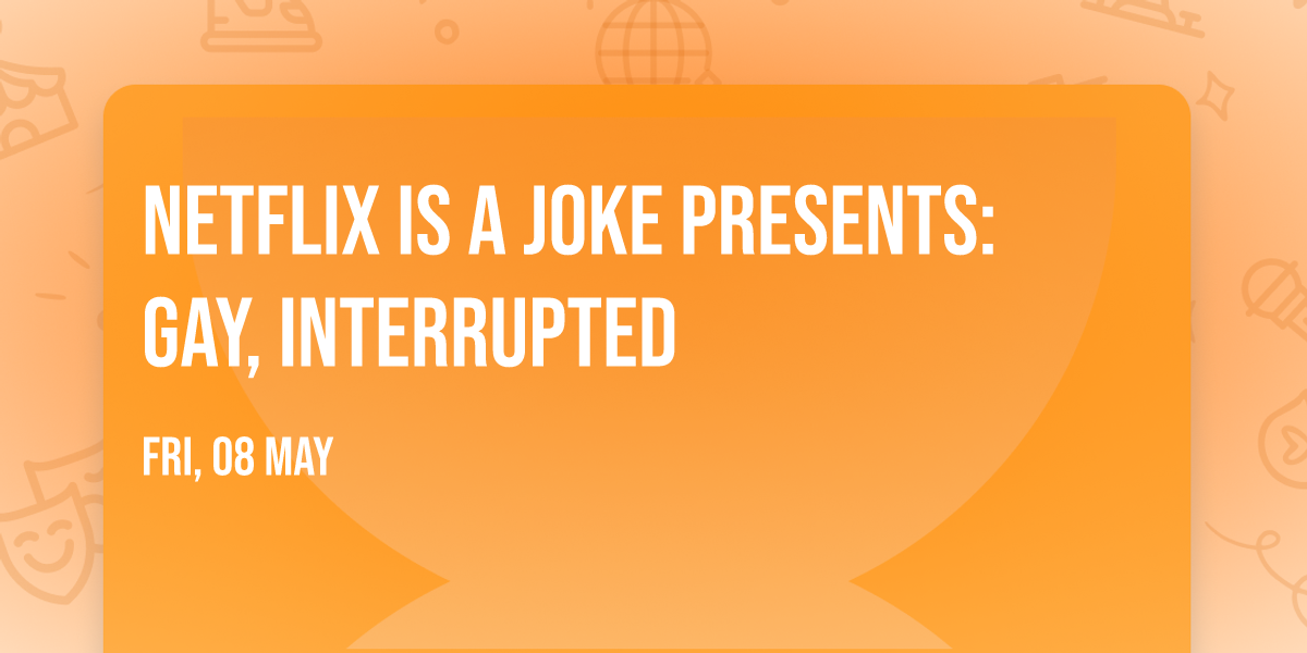 Netflix Is A Joke Presents: Gay, Interrupted