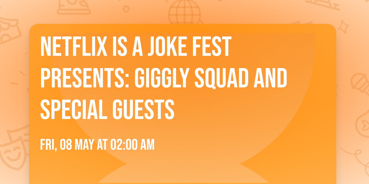 Netflix Is A Joke Fest Presents: Giggly Squad and Special Guests
