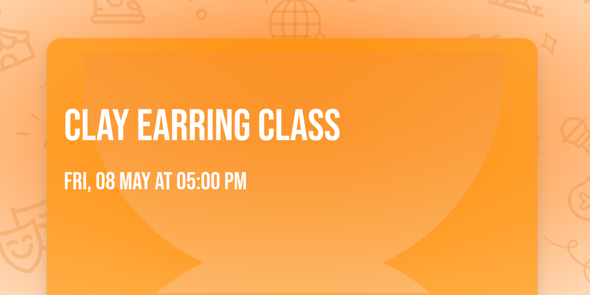 Clay Earring Class