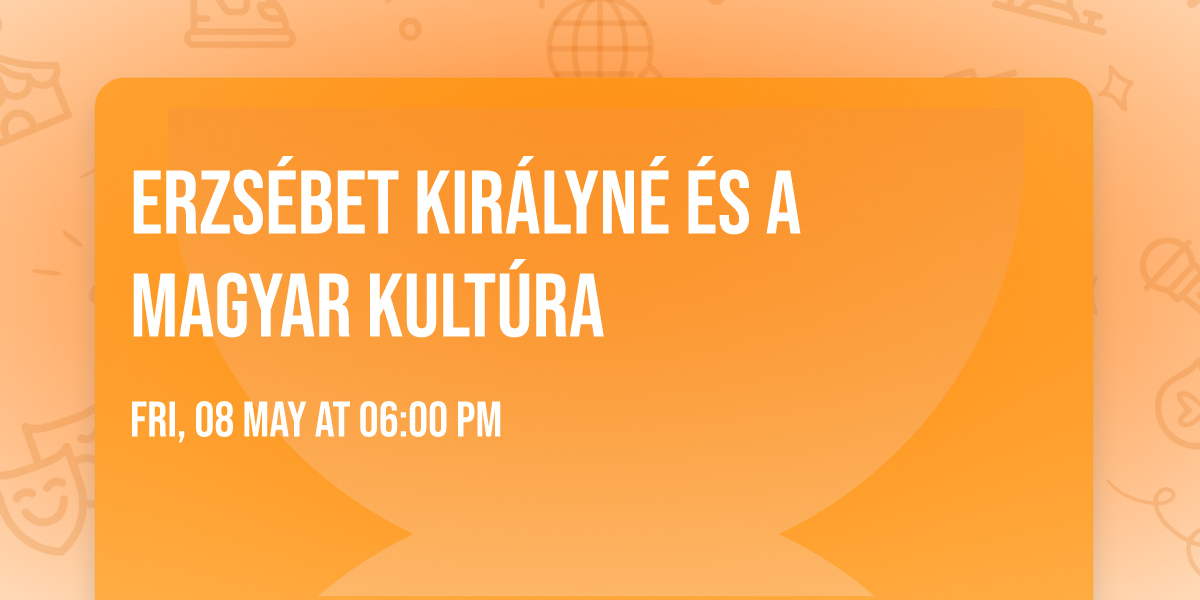 Erzs\u00e9bet kir\u00e1lyn\u00e9 \u00e9s a magyar kult\u00fara