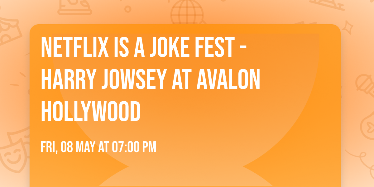 Netflix Is A Joke Fest - Harry Jowsey at Avalon Hollywood