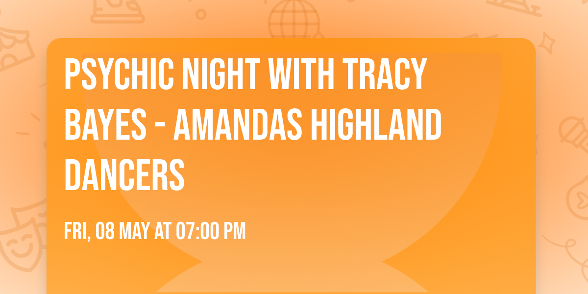 Psychic Night with Tracy Bayes - Amandas Highland Dancers