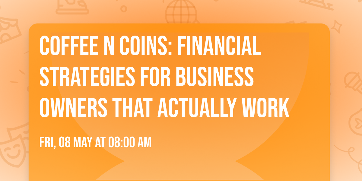 Coffee N Coins: Financial Strategies for Business Owners That Actually Work