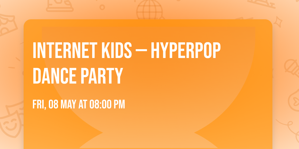 INTERNET KIDS \u2014 Hyperpop Dance Party