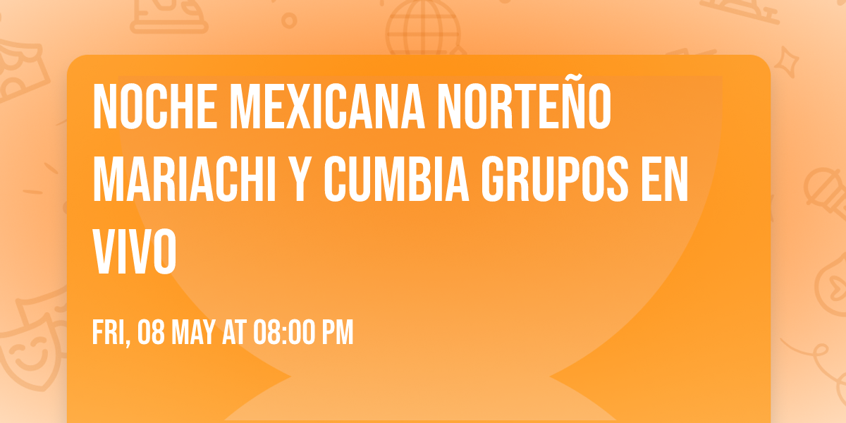 NOCHE MEXICANA NORTE\u00d1O MARIACHI Y CUMBIA GRUPOS EN VIVO