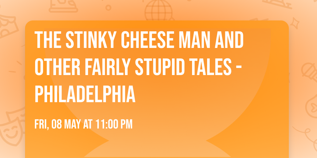 The Stinky Cheese Man and Other Fairly Stupid Tales - Philadelphia