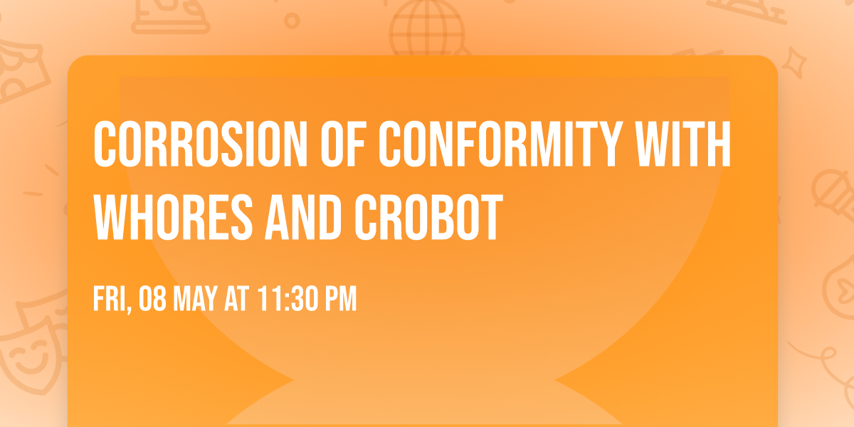 Corrosion Of Conformity with Whores and Crobot