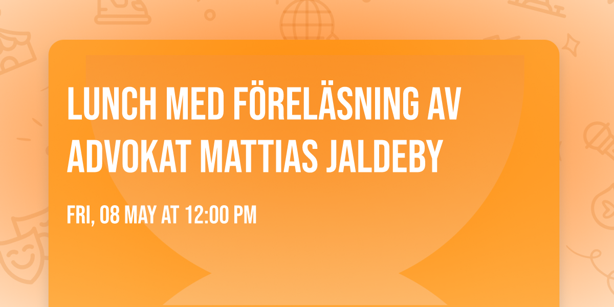 Lunch med f\u00f6rel\u00e4sning av Advokat Mattias Jaldeby