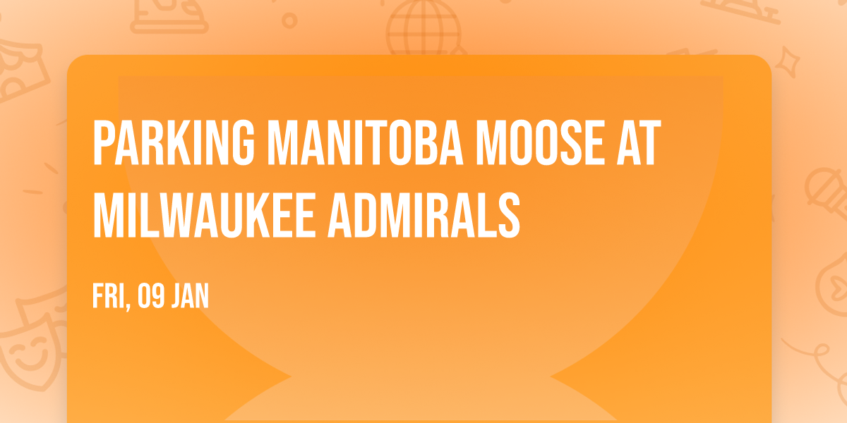 Parking Manitoba Moose at Milwaukee Admirals