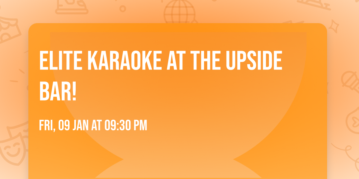 Elite Karaoke at The Upside Bar!