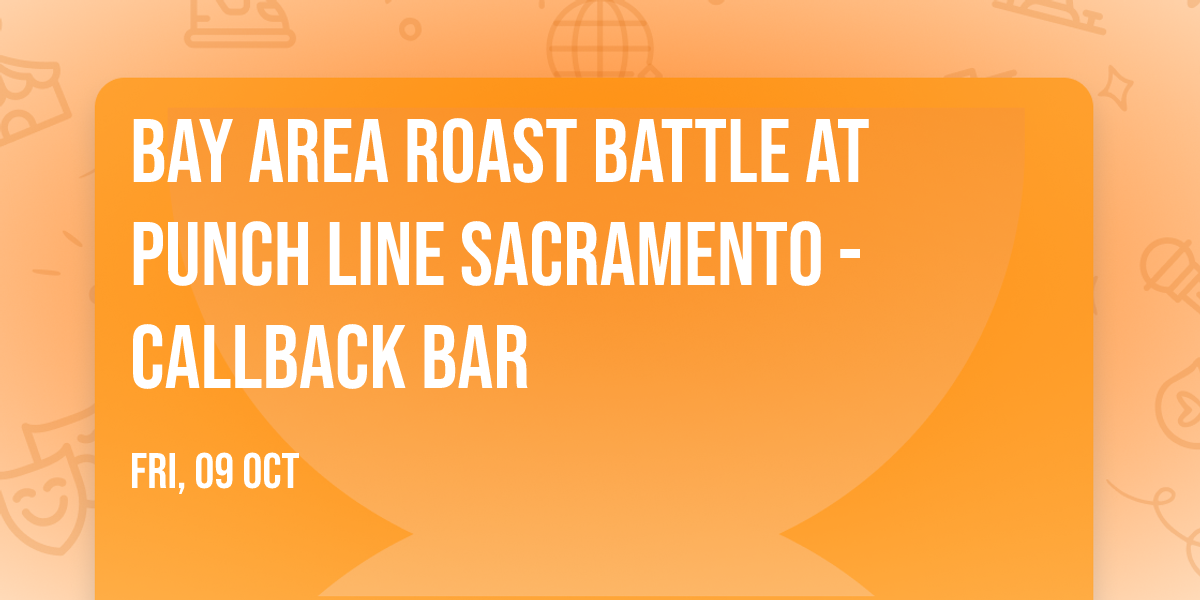 Bay Area Roast Battle at Punch Line Sacramento - Callback Bar