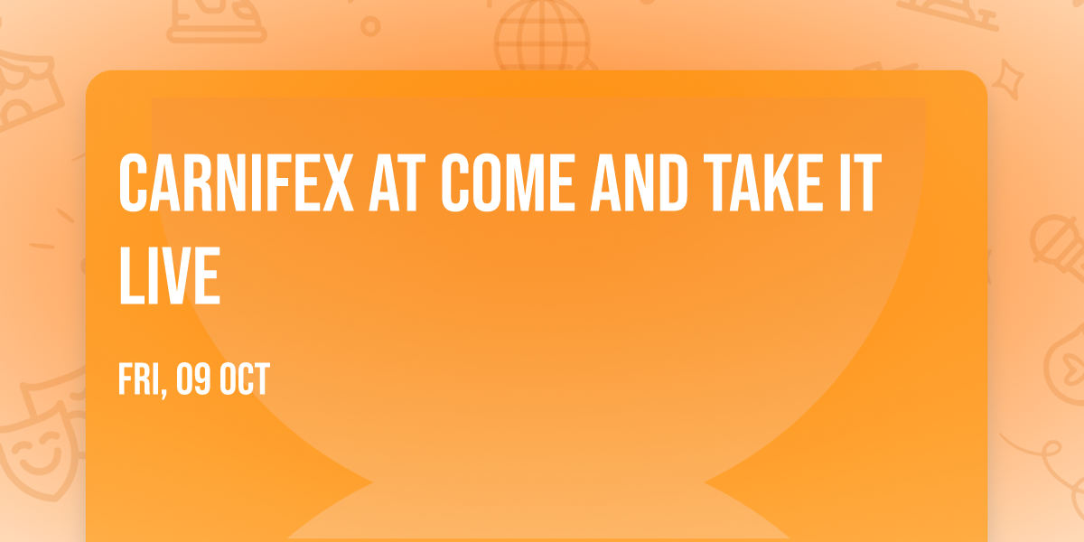 Carnifex at Come and Take It Live