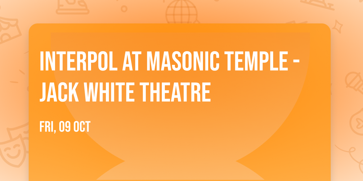 Interpol at Masonic Temple - Jack White Theatre