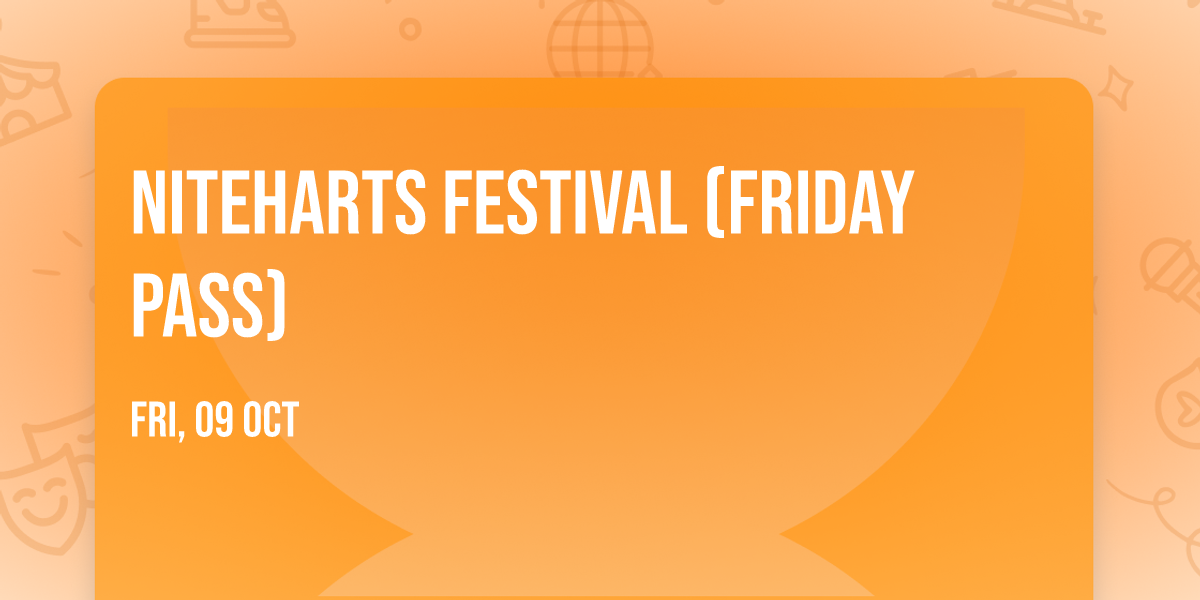 Niteharts Festival (Friday Pass)