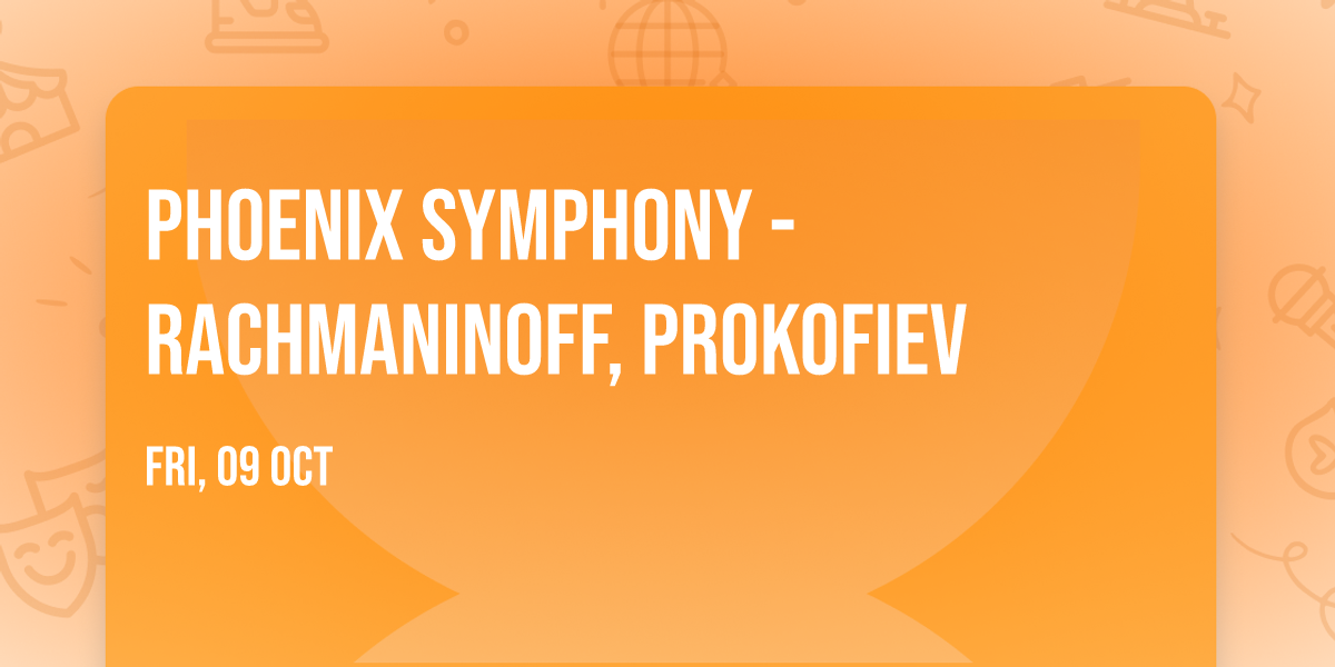 Phoenix Symphony - Rachmaninoff, Prokofiev