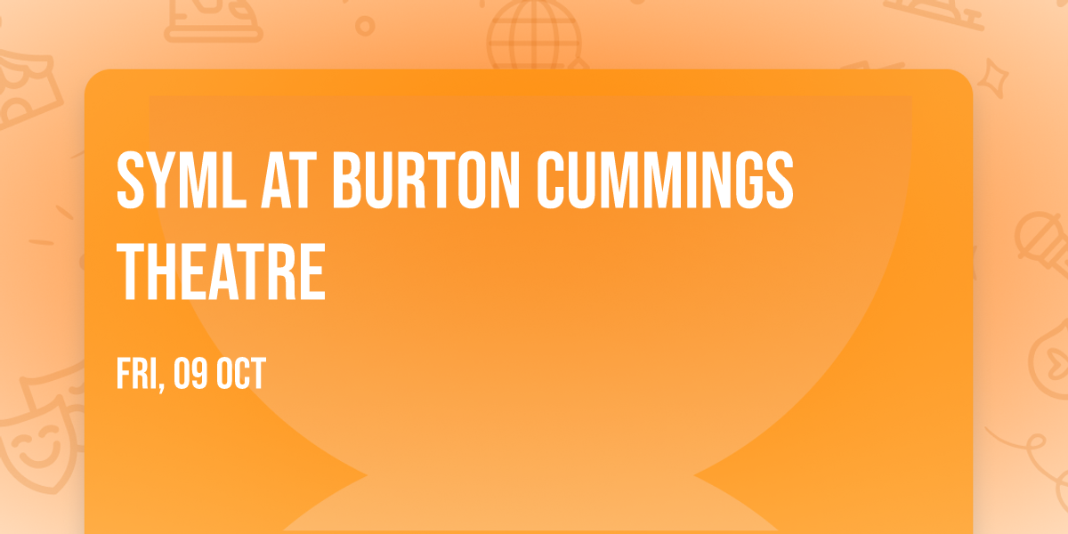 SYML at Burton Cummings Theatre