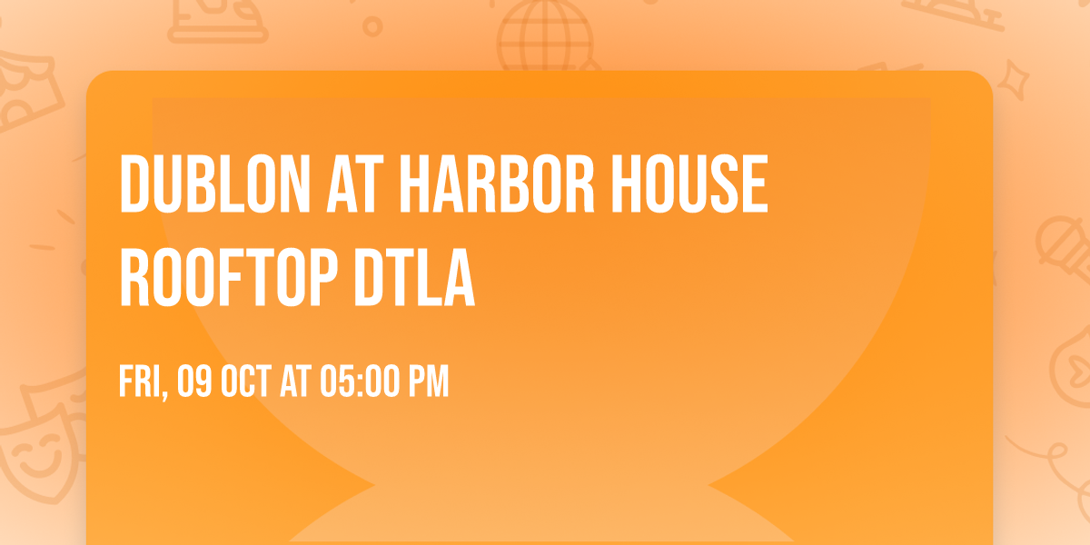 Dublon at Harbor House Rooftop DTLA