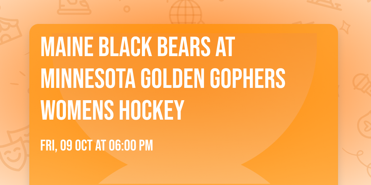 Maine Black Bears at Minnesota Golden Gophers Womens Hockey
