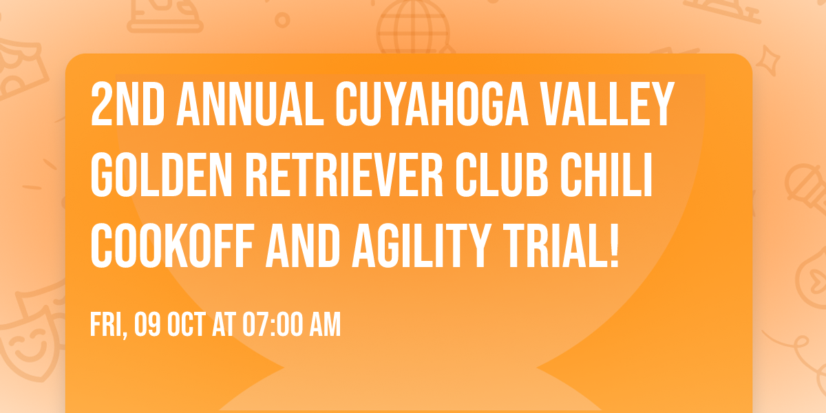 2nd Annual Cuyahoga Valley Golden Retriever Club Chili Cookoff and Agility Trial!