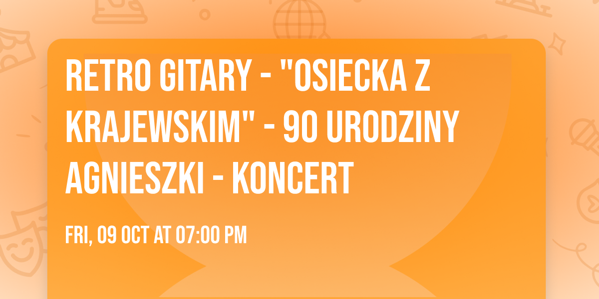 Retro Gitary - "Osiecka z Krajewskim" - 90 urodziny Agnieszki - koncert