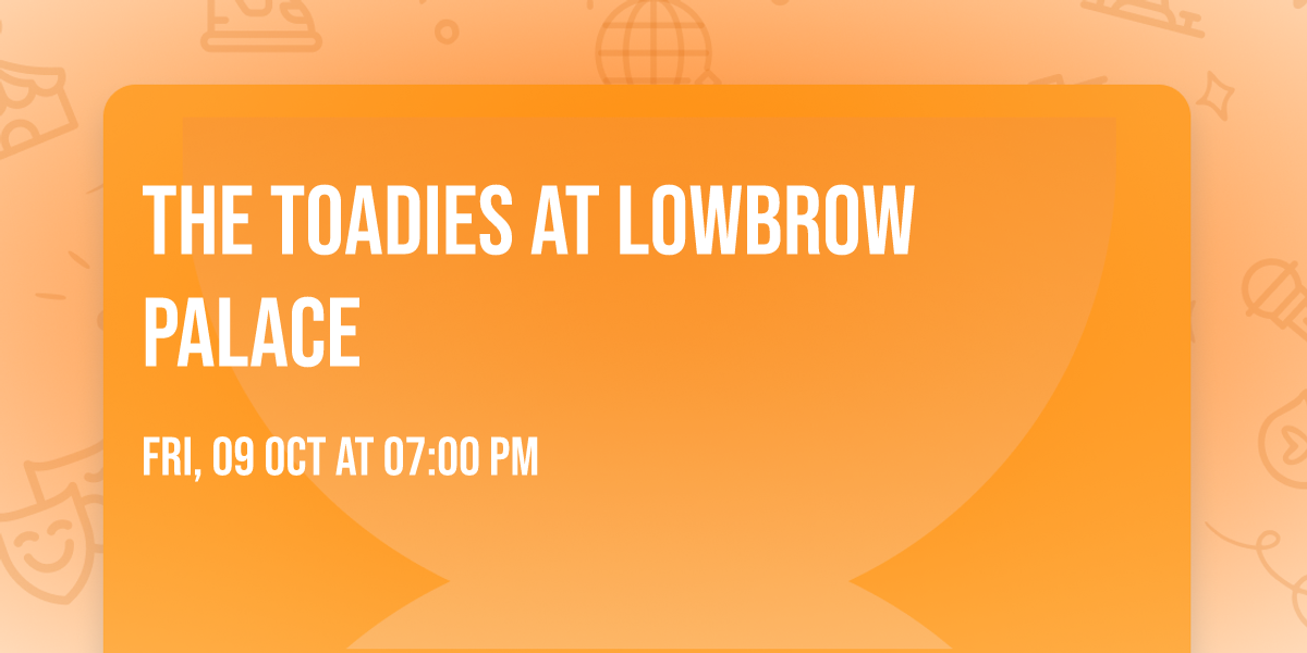 The Toadies at Lowbrow Palace