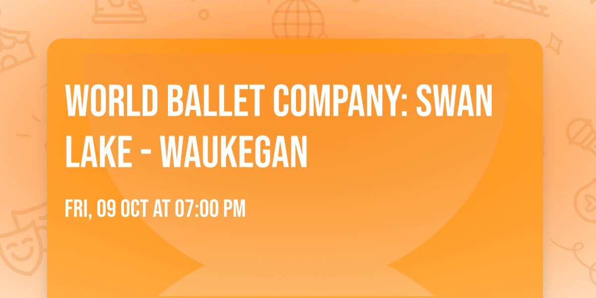 World Ballet Company: Swan Lake - Waukegan