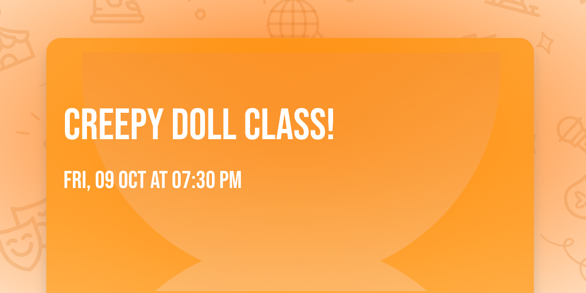 Creepy Doll Class!