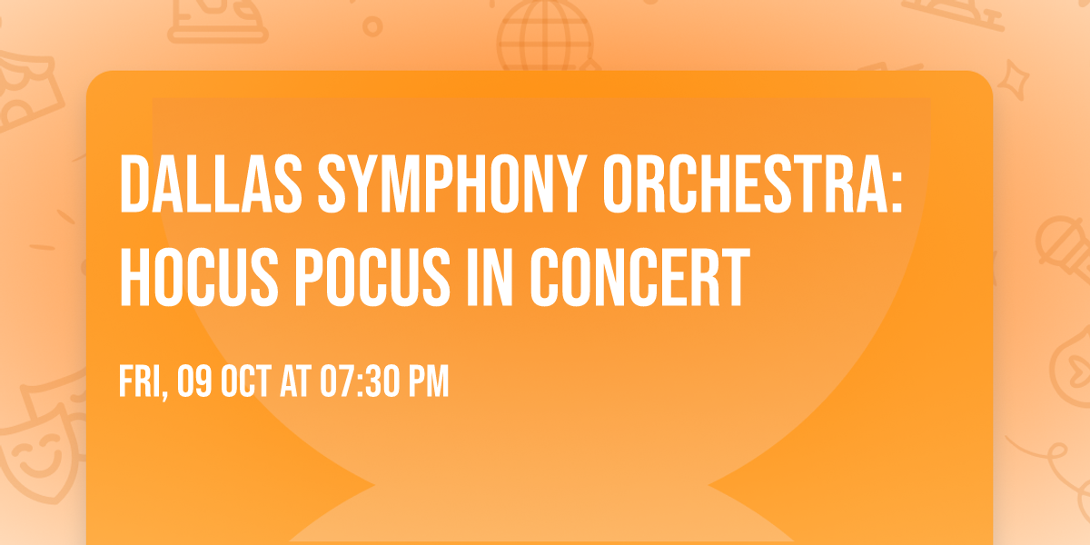 Dallas Symphony Orchestra: Hocus Pocus In Concert