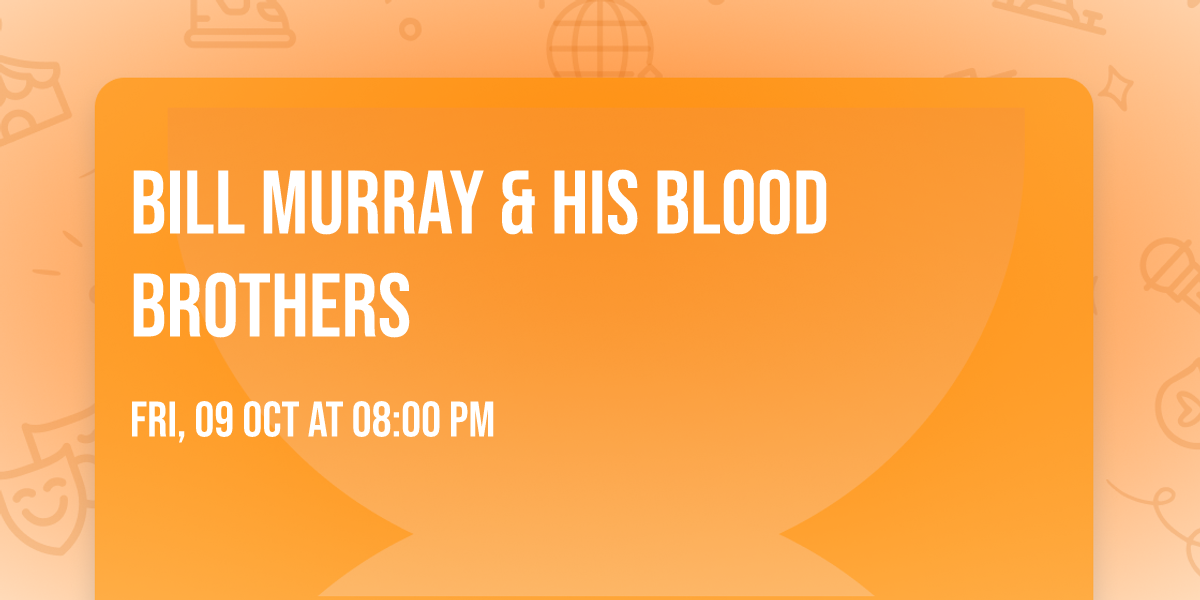 Bill Murray & His Blood Brothers 
